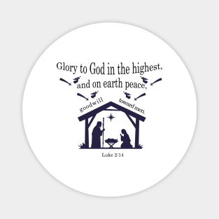 “Glory to God in the highest, And on earth peace, goodwill toward men!” Luke 2:14 Magnet